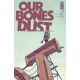 Our Bones Dust #1